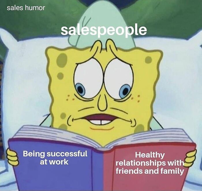 Spongebob meme of salespeople struggling to balance work success and relationships