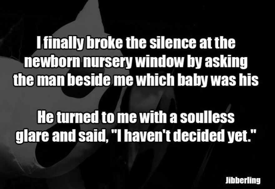 A terrifying fact: a man at a newborn nursery window hasn't decided which baby is his, a horror story to keep you awake.