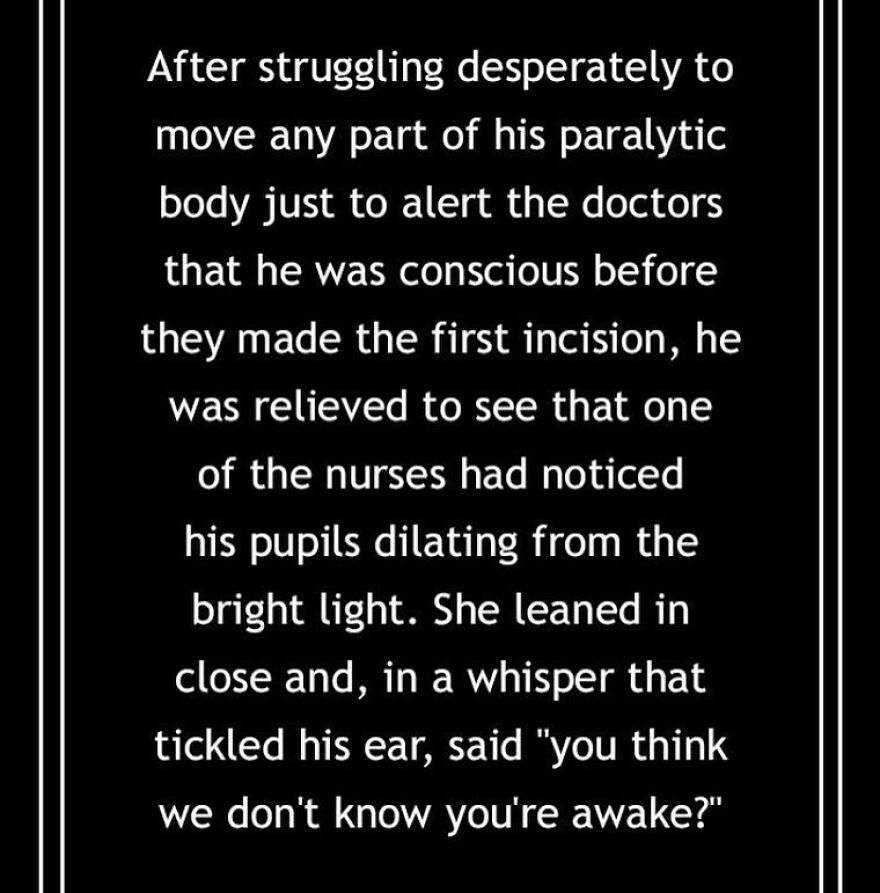 A terrifying fact: a patient aware during surgery, hears a nurse whisper, you think we don't know you're awake?
