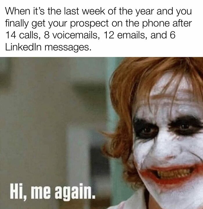 Sales meme about persistence after many calls and messages to reach a prospect