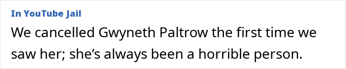 Comment calling Gwyneth Paltrow a horrible person and canceled Comment calling Gwyneth Paltrow a horrible person and canceled