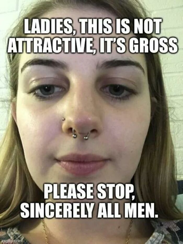 Close up of woman with nose piercings and text rejecting a certain behavior as gross by men