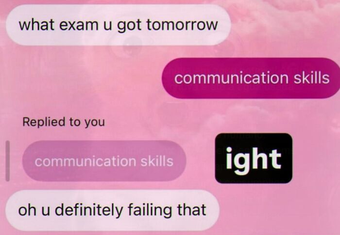 Cringe text conversation about failing communication skills exam memes