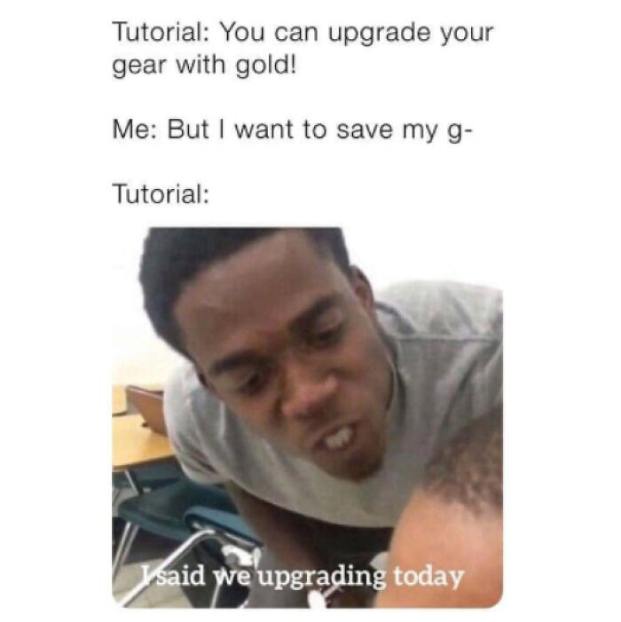 Gaming tutorial meme about upgrading gear with gold despite saving gold
