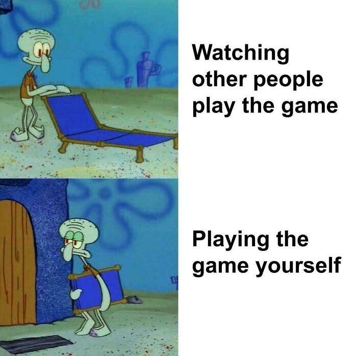 SpongeBob meme showing difference between watching others play and playing the game yourself