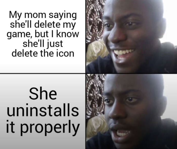 Meme about a mom uninstalling a game properly vs deleting only the icon