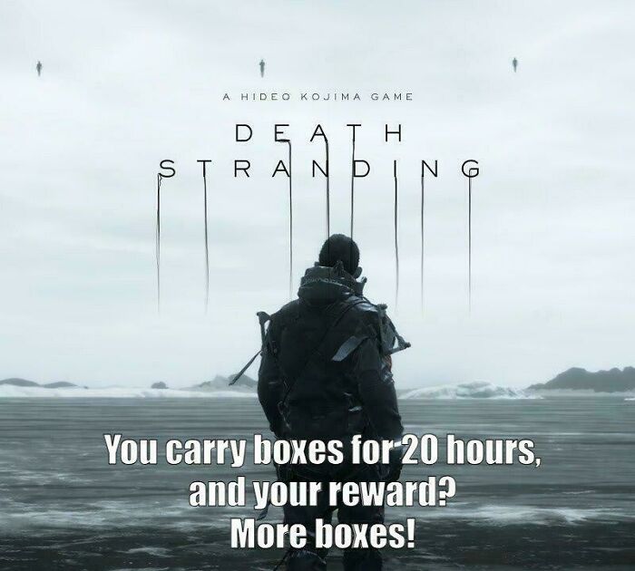 D***h Stranding game meme about carrying boxes with no real reward