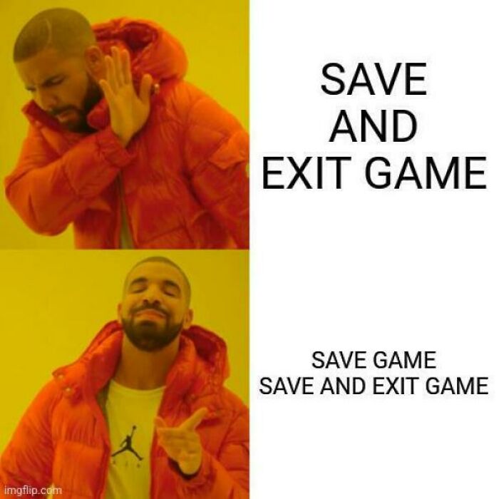 Drake meme preferring save game over save and exit game option