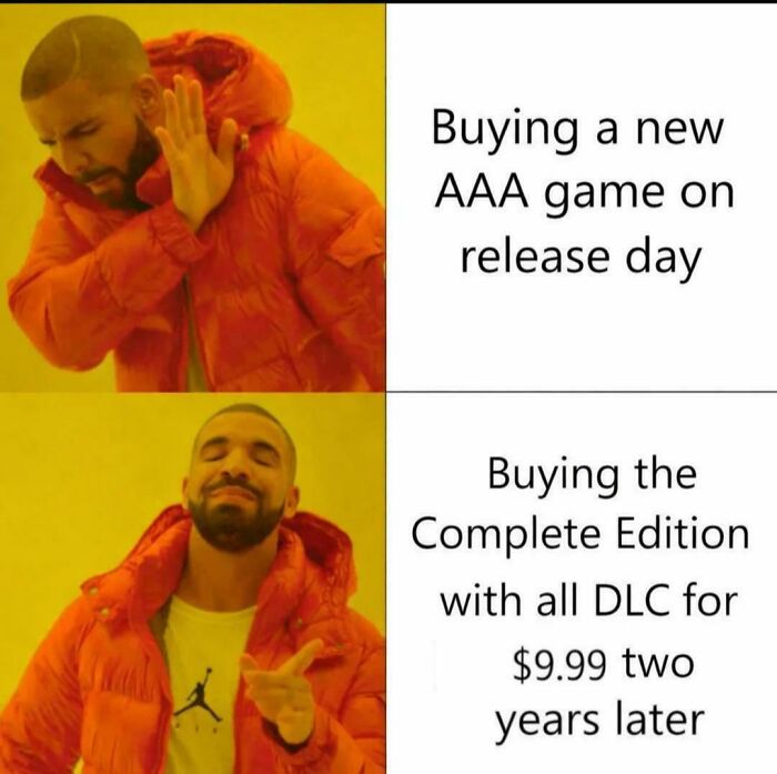 Drake meme preferring buying complete edition game for cheaper over new AAA game release day