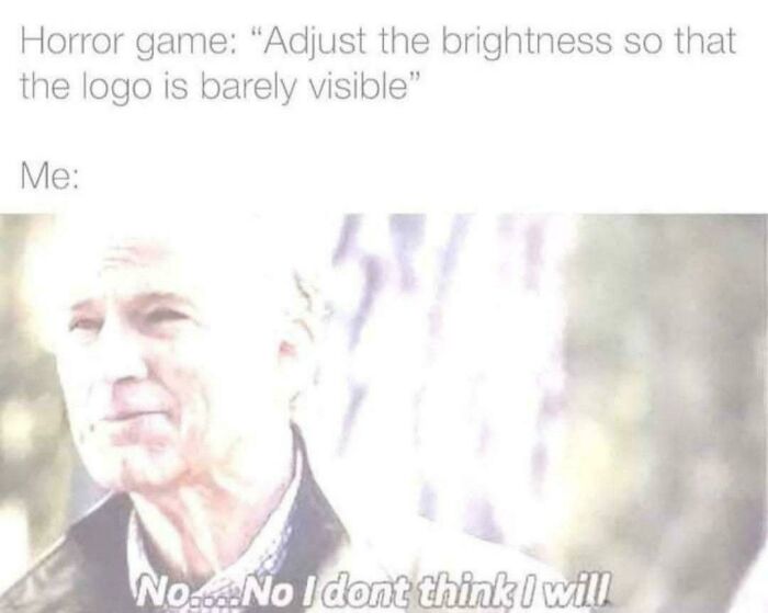 Meme about horror game brightness settings with elderly man refusing