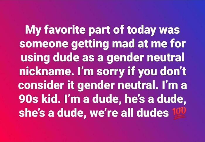 Millennials sharing thoughts on using dude as a gender neutral nickname from a 90s kid perspective