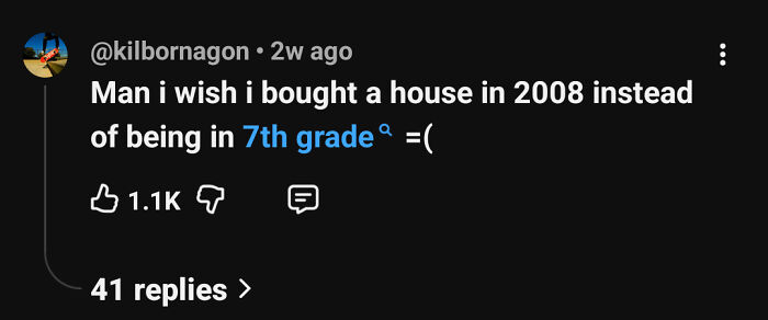 User regrets not buying a house in 2008 instead of being in seventh grade