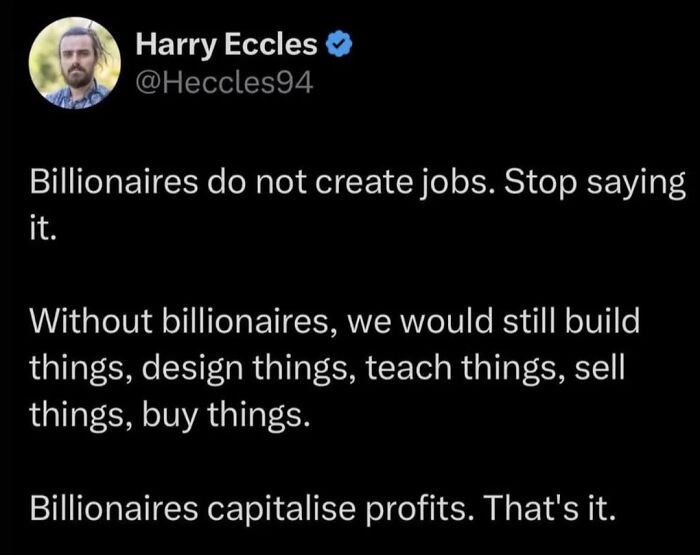Tweet explaining billionaires do not create jobs, they capitalize profits in late stage capitalism