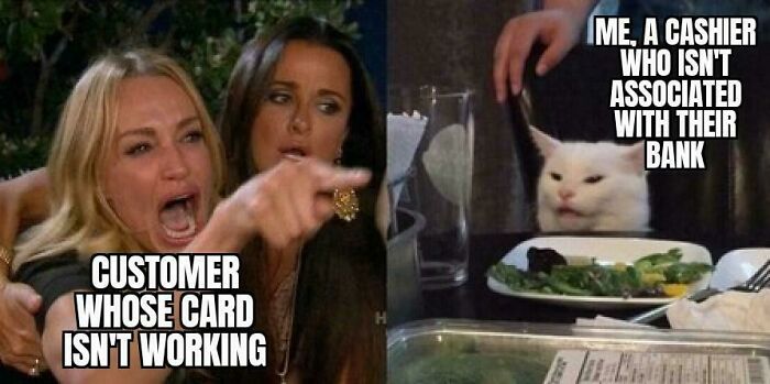 Retail worker meme about customer card issues and cashier not linked to bank