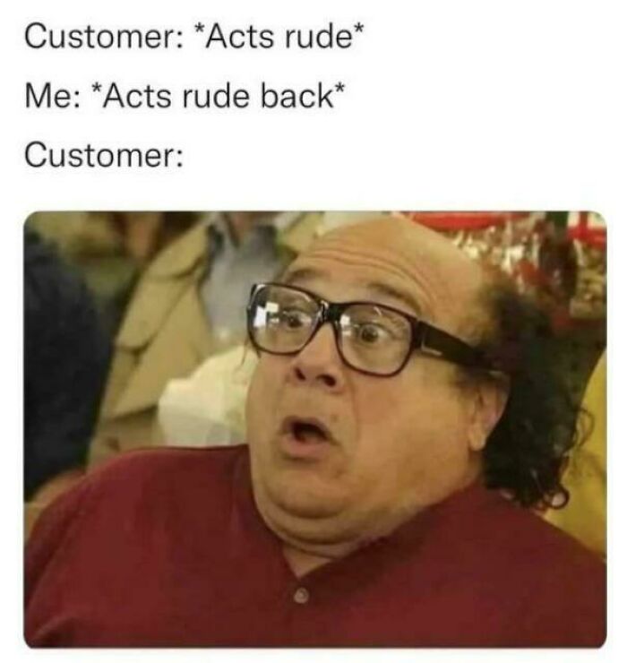 Meme showing reaction to rude customer in retail