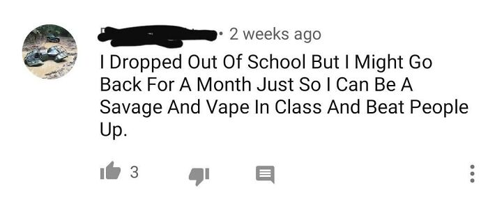 Comment about dropping out of school to be savage and aggressive at class