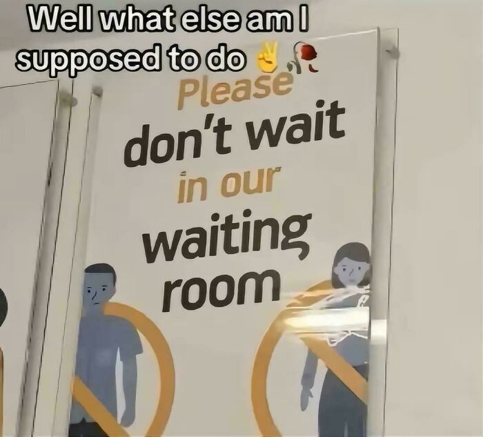 Funny waiting room sign humorously requesting people not to wait in the room