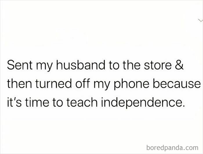Husband meme about sending husband to store and turning off phone for independence