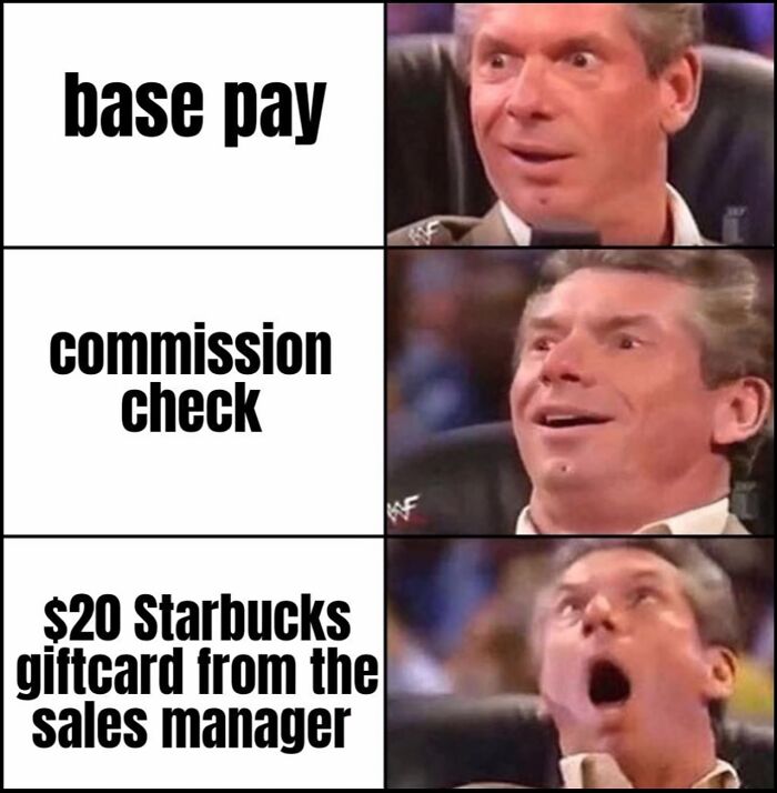 Reaction meme of excitement over base pay, commission, and sales manager giftcard