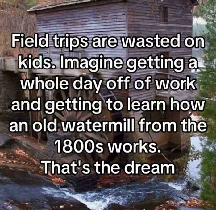 Old 1800s watermill scenic view with text about field trips