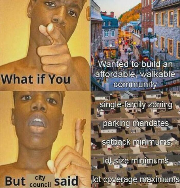 Meme showing disappointment over city council zoning rules blocking affordable walkable community