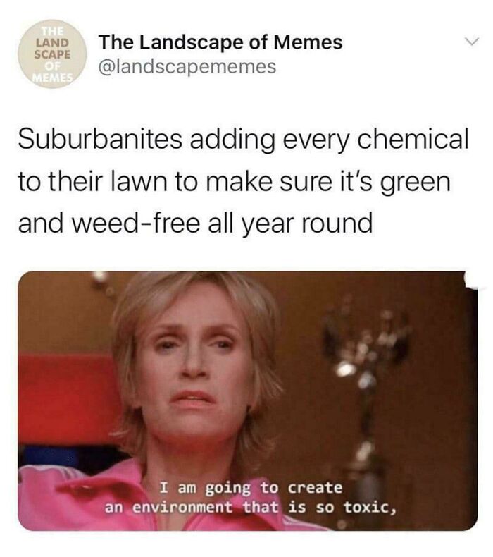 Meme about suburbanites using chemicals for green, weed-free lawns in suburban hell