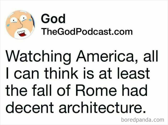 Quote about America lacking decent architecture compared to fall of Rome with GodPodcast reference