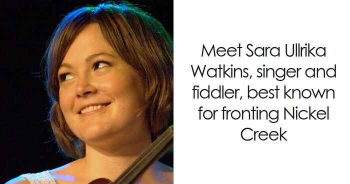 Sara Watkins: Bio And Career Highlights
