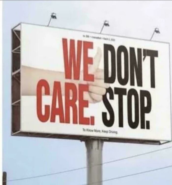 Hilariously confusing message from poor sign design: a billboard with WE DON'T CARE. STOP.