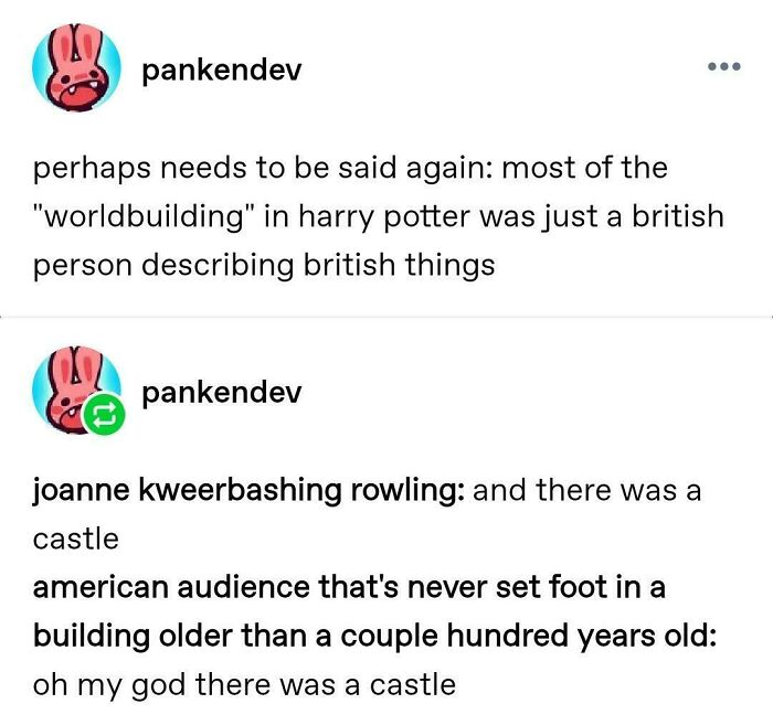 A Tumblr post making fun of Harry Potter worldbuilding as just British things, a wild Tumblr gem.