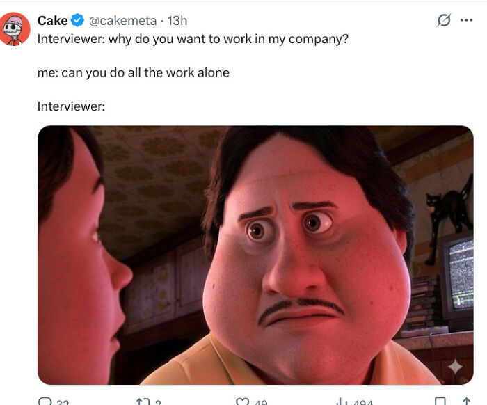 A tweet featuring a meme where an interviewer asks, why do you want to work in my company? and the candidate replies, can you do all the work alone, a baffling post about work.