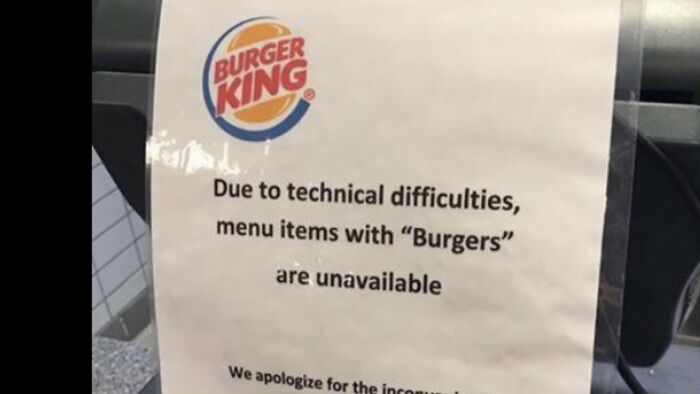 Burger King sign says burgers are unavailable due to technical difficulties