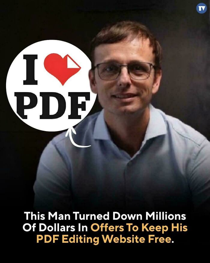 Interesting posts about a man who turned down millions to keep his PDF editing website free, an uplifting break.