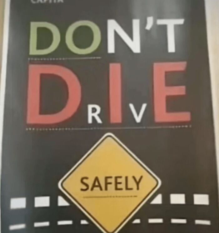 Confusing safety sign with mixed message dont d*e drive safely