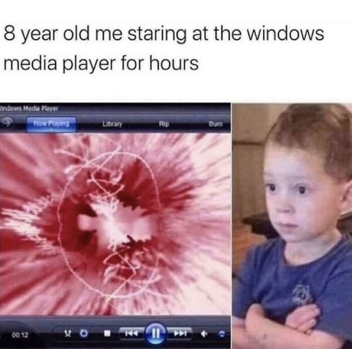 A '90s kid meme showing a child staring at a Windows Media Player visualizer.