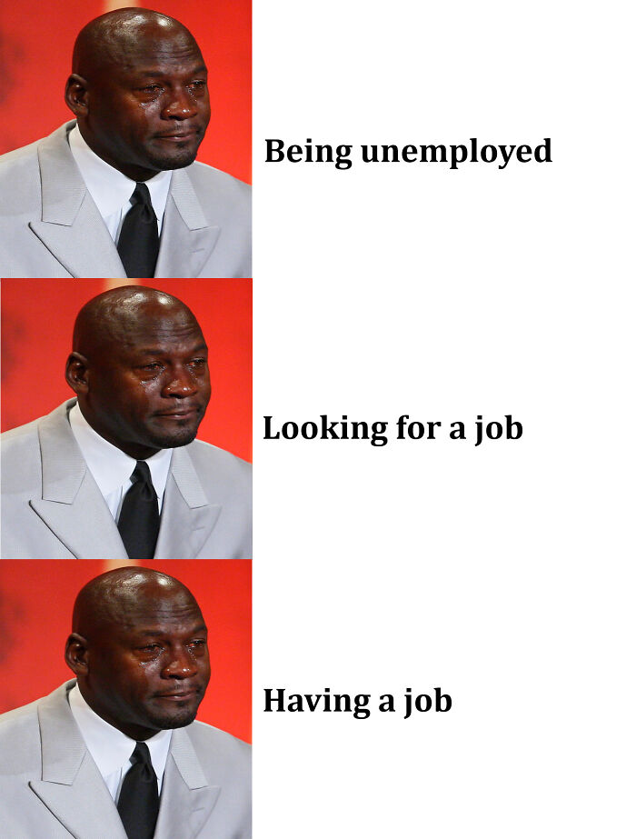 Relatable memes featuring Crying Michael Jordan representing different stages of employment.