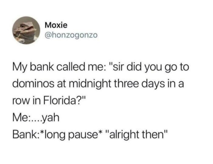 Relatable meme of a bank fraud call questioning late night pizza purchases.