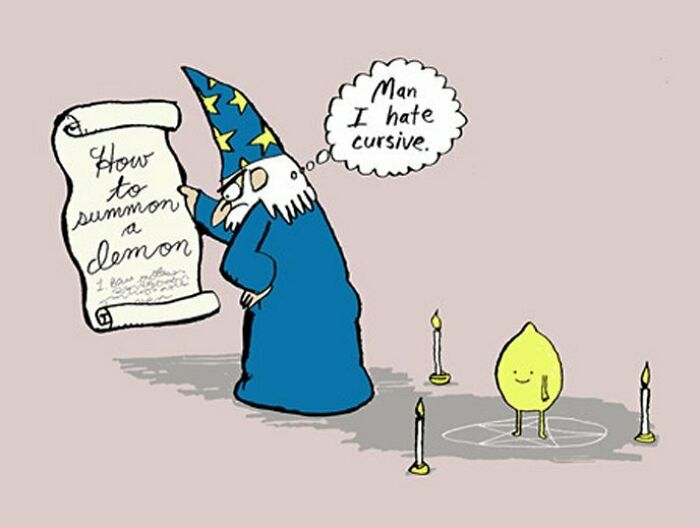 A wizard cartoon looking at a scroll titled How to summon a demon, thinking Man I hate cursive. A lemon stands in a summoning circle. This post might entertain you when you get bored at work.