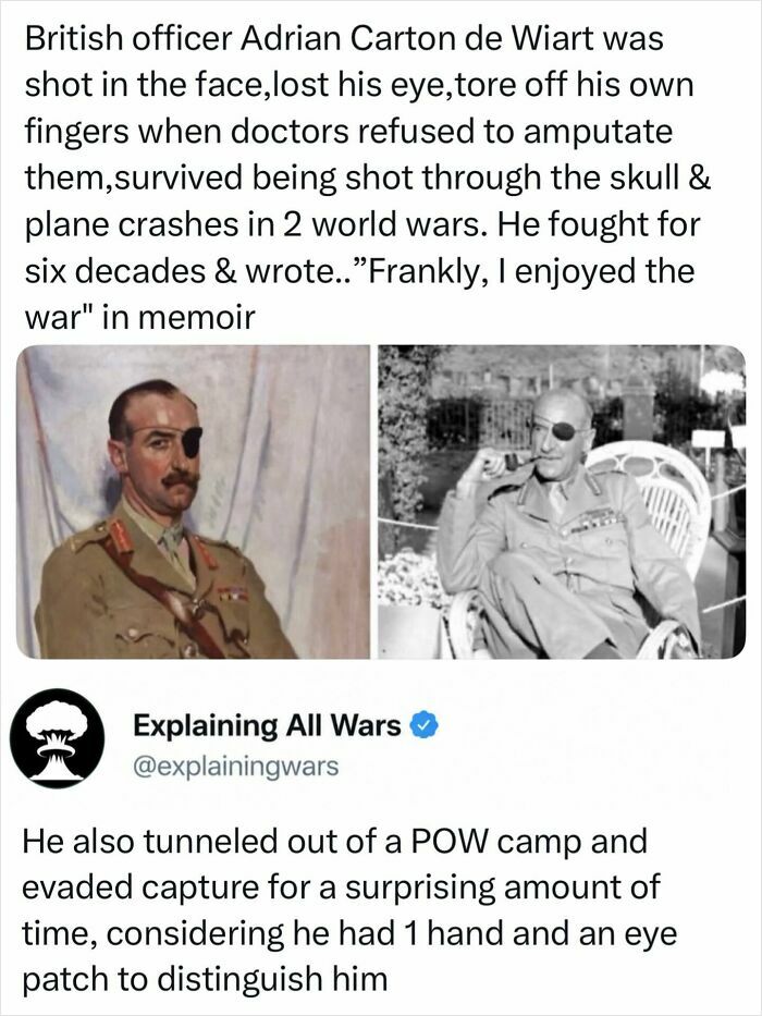 British officer Adrian Carton de Wiart, who survived multiple injuries and world wars, related to explaining all wars.