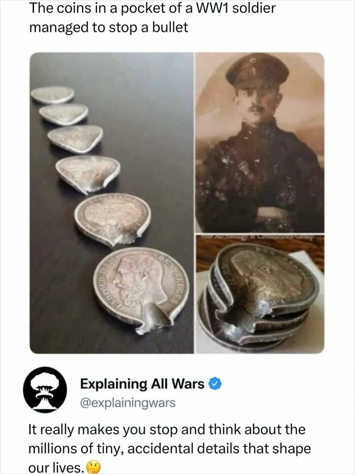 Coins in a WWI soldier's pocket that stopped a bullet, a detail in explaining all wars.