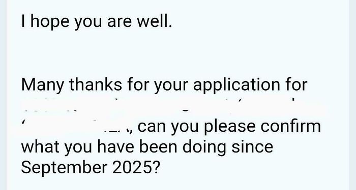 A baffling post from recruiting hell asking an applicant to confirm what they have been doing since September 2025.