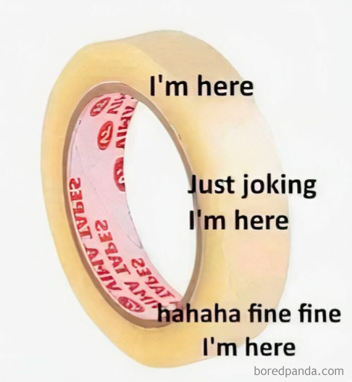Roll of tape labeled with jokes about being present in random memes