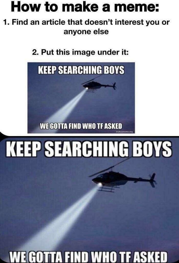 A Mad Lad meme showing a helicopter with a searchlight and the text 'Keep Searching Boys, We Gotta Find Who TF Asked', a personal challenge.