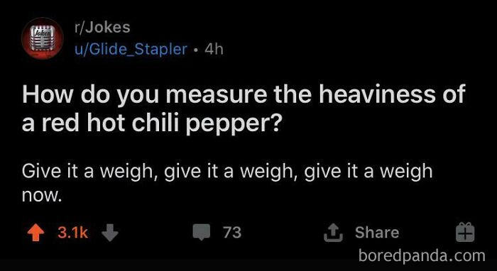 A screenshot of a Reddit post that practically reads itself out loud, displaying a joke: How do you measure the heaviness of a red hot chili pepper? Give it a weigh, give it a weigh, give it a weigh now.