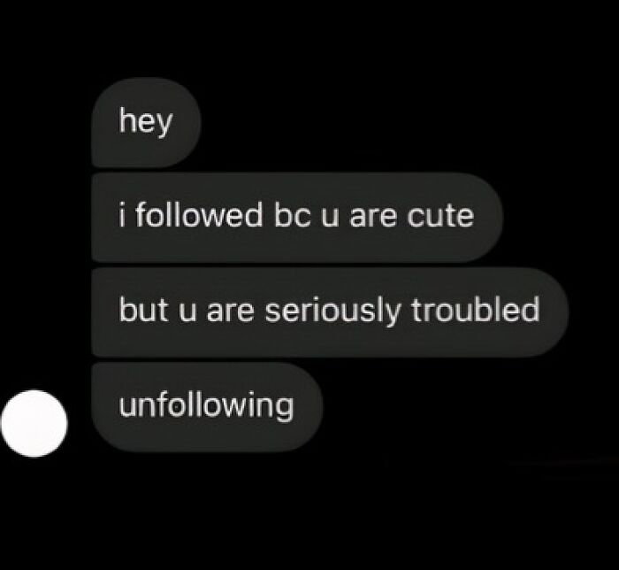 A text exchange showing someone following, then unfollowing due to the other person being seriously troubled.