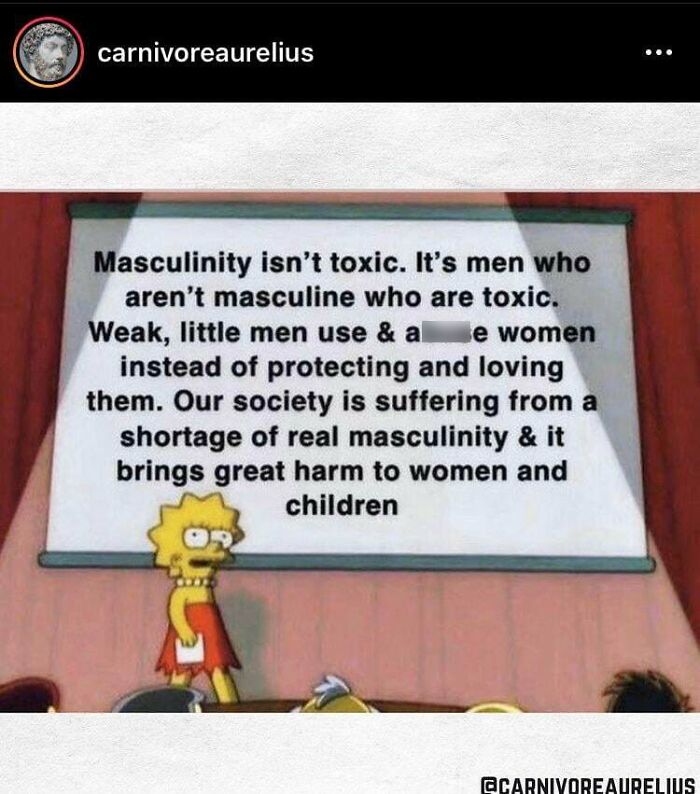 Image of a meme featuring Lisa Simpson presenting, with text saying masculinity isn't toxic, men who aren't masculine are, showing fragile masculinity.