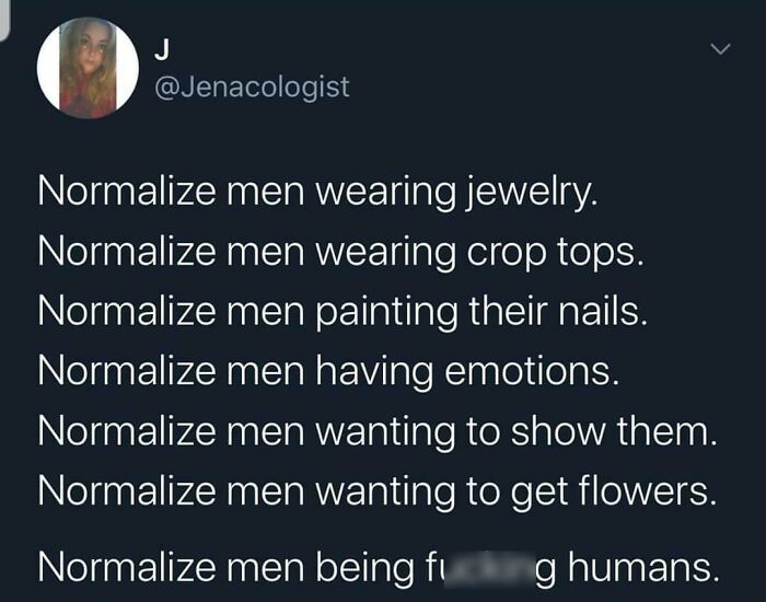 A tweet shaming fragile masculinity by calling to normalize men expressing emotions and wearing jewelry.