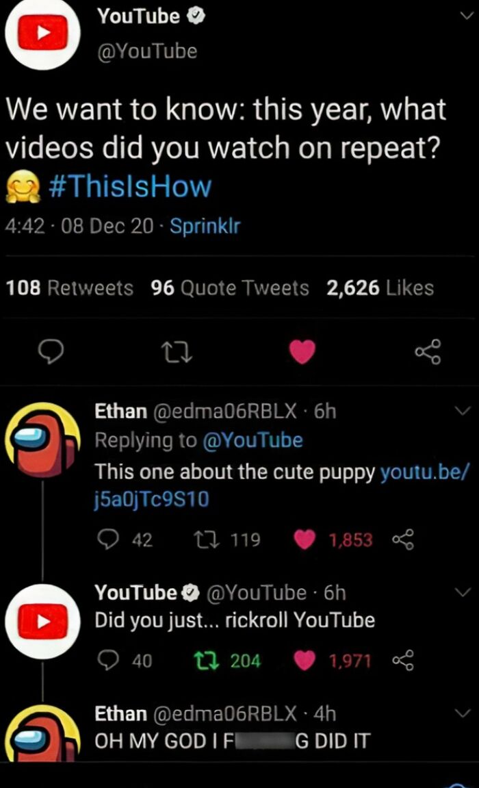 A tweet from a mad lad, showing someone rickrolling YouTube, with a reply saying OH MY GOD I DID IT.
