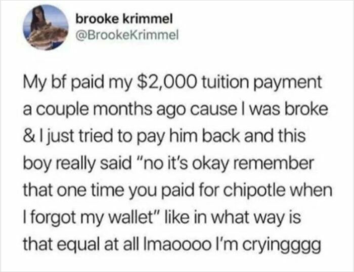A tweet from @BrookeKrimmel about her boyfriend paying tuition and equating it to Chipotle, a sweet post about love.
