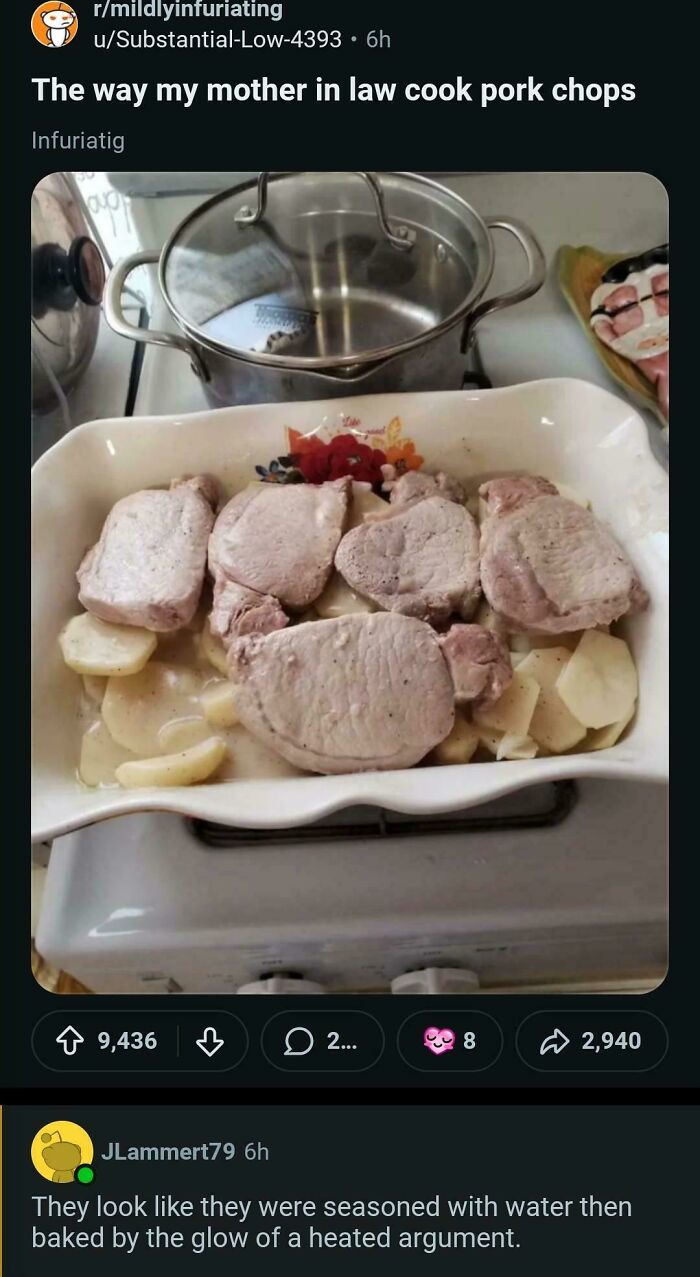 A hilariously savage burn on pork chops seasoned with water and baked by the glow of a heated argument.